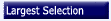 Largest selection